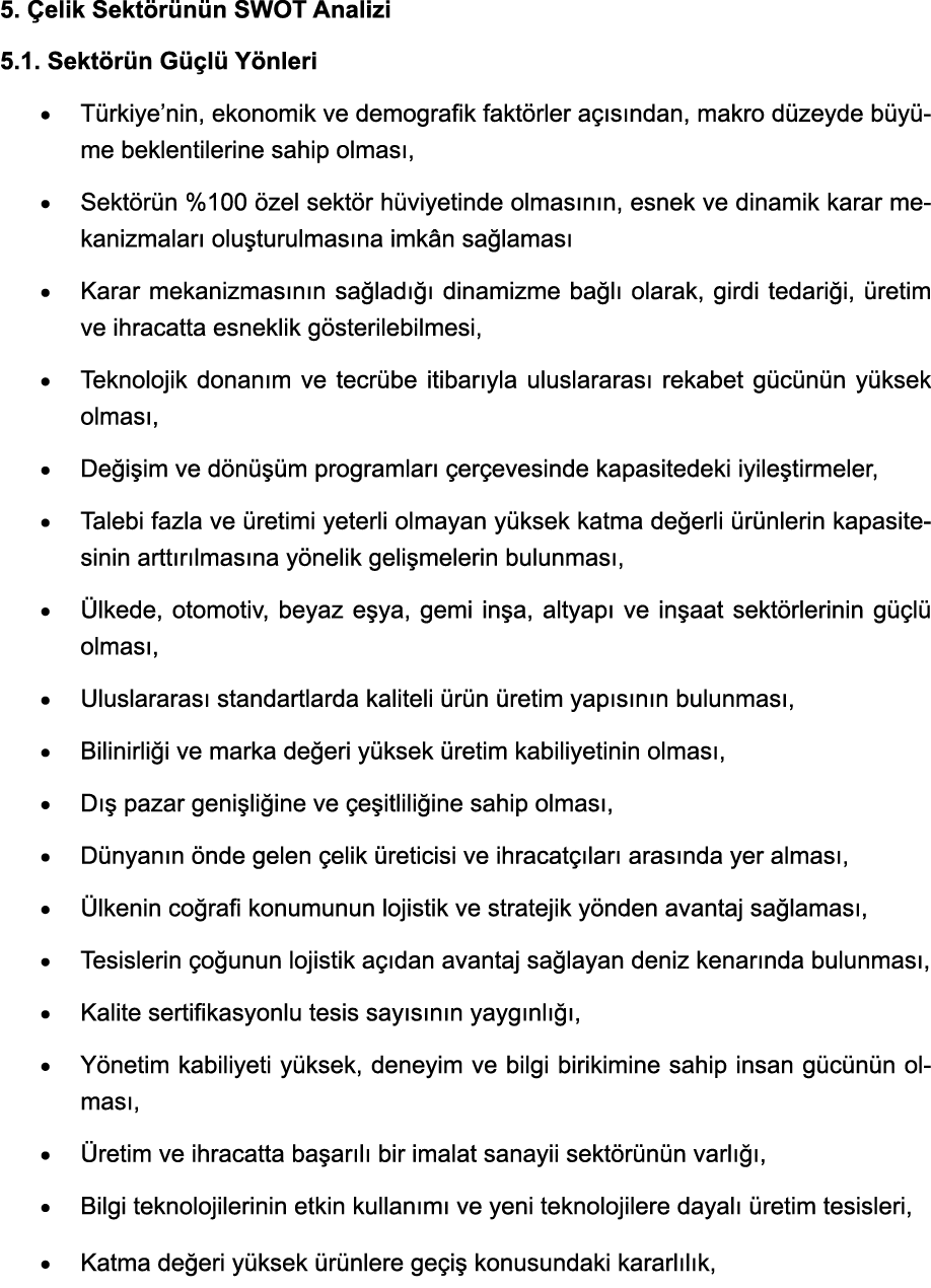5  Çelik Sektörünün SWOT Analizi 5 1  Sektörün Güçlü Yönleri   Türkiye nin, ekonomik ve demografik faktörler açısında   