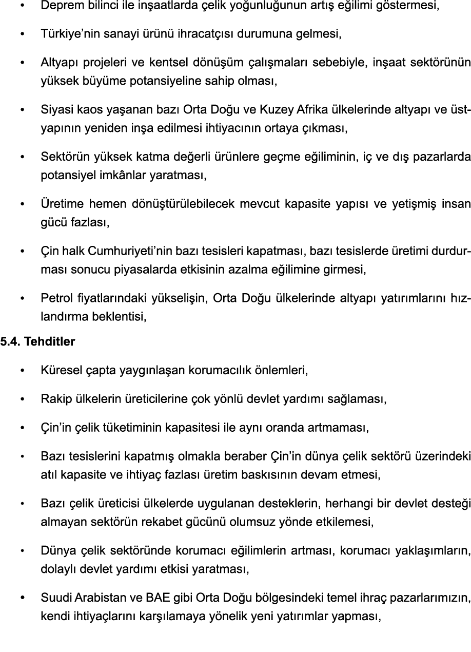   Deprem bilinci ile inşaatlarda çelik yoğunluğunun artış eğilimi göstermesi,   Türkiye nin sanayi ürünü ihracatçısı    