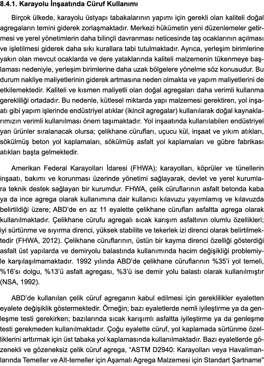 8 4 1  Karayolu İnşaatında Cüruf Kullanımı Birçok ülkede, karayolu üstyapı tabakalarının yapımı için gerekli olan kal   