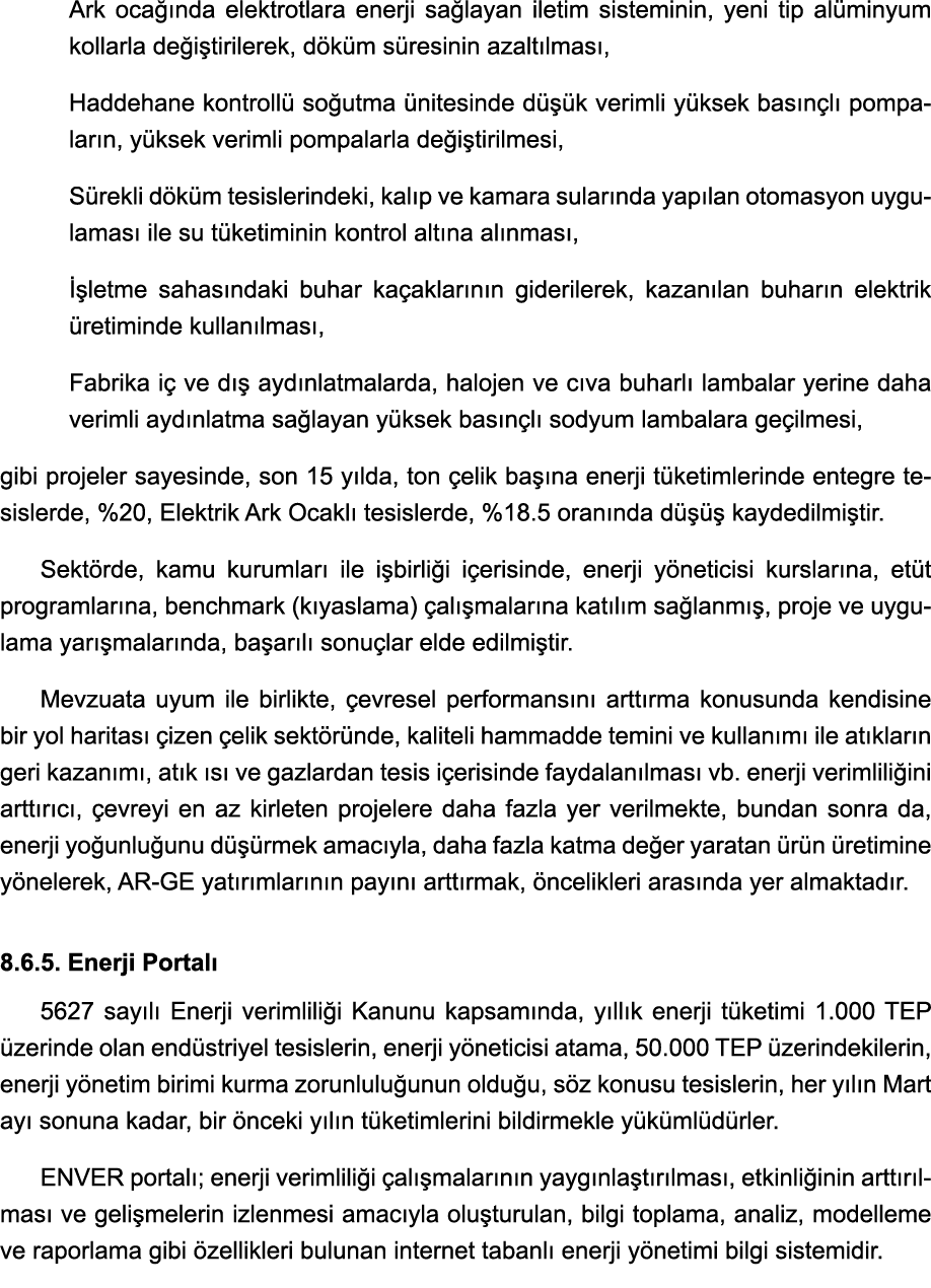 - Ark ocağında elektrotlara enerji sağlayan iletim sisteminin, yeni tip alüminyum kollarla değiştirilerek, döküm süre   