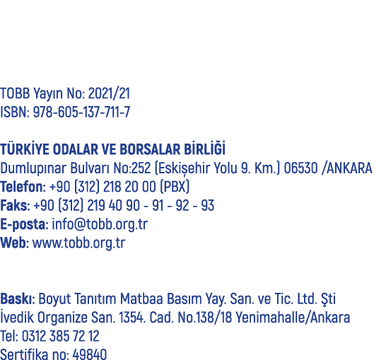 TOBB Yayın No: 2021 21 ISBN: 978-605-137-711-7  TÜRKİYE ODALAR VE BORSALAR BİRLİĞİ Dumlupınar Bulvarı No:252 (Eskișeh   